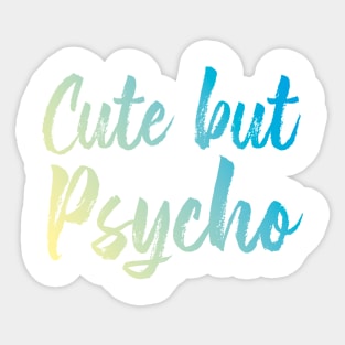 Cute but Psycho Sticker